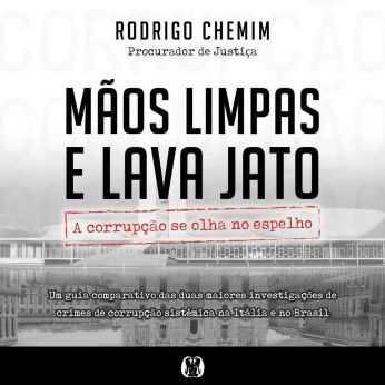 Mãos Limpas e Lava Jato: A corrupção se olha no espelho