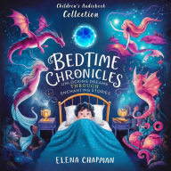 Bedtime Chronicles. Children's Audiobook Collection: Unlocking Dreams Through Enchanted Stories