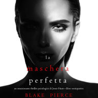 La Maschera Perfetta (Un emozionante thriller psicologico di Jessie Hunt-Libro Ventiquattro): Digitally narrated using a synthesized voice