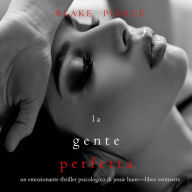 La Gente Perfetta (Un emozionante thriller psicologico di Jessie Hunt-Libro Ventisette): Digitally narrated using a synthesized voice