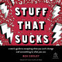 Stuff That Sucks: A Teen's Guide to Accepting What You Can't Change and Committing to What You Can