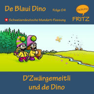 D'Zwärgemeitli und de Dino: Schweizerdeutsche Mundart-Fassung