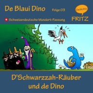 D'Schwarzzah-Räuber und de Dino: Schweizerdeutsche Mundart-Fassung
