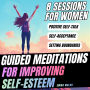 Guided Meditations For Improving Self-Esteem: 8 Sessions For Women