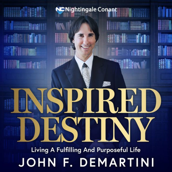 Inspired Destiny: Living a Fulfilling and Purposeful Life