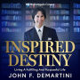 Inspired Destiny: Living a Fulfilling and Purposeful Life