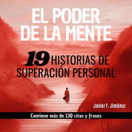 EL PODER DE LA MENTE: 19 Historias de Superación Personal