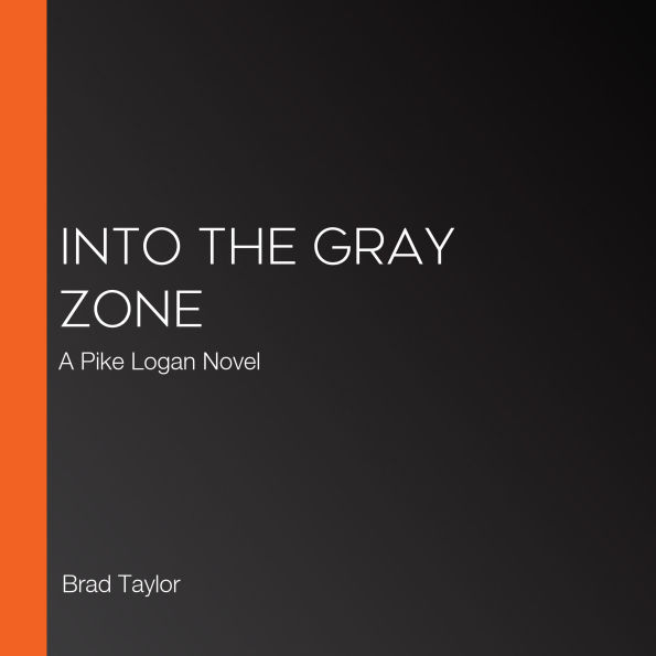 Into the Gray Zone: A Pike Logan Novel