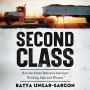 Second Class: How the Elites Betrayed America's Working Men and Women