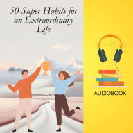 50 Super Habits for an Extraordinary Life