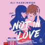 Not in Love - Die trügerische Abwesenheit von Liebe