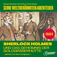 Sherlock Holmes und das Geheimnis der Goldgräberhütte (Seine weltberühmten Abenteuer, Folge 9)