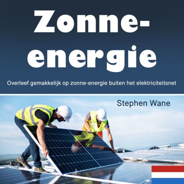 Zonne-energie: Overleef gemakkelijk op zonne-energie buiten het elektriciteitsnet