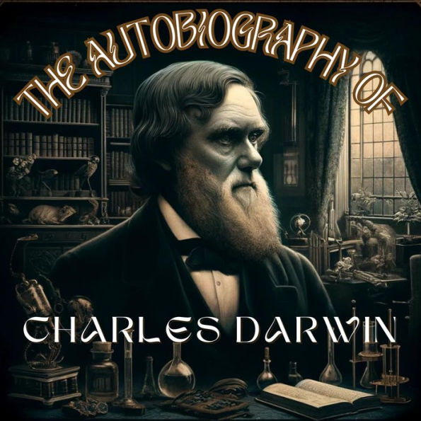 The Autobiography of Charles Darwin