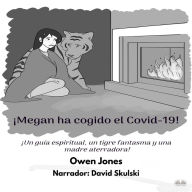 ¡Megan Ha Cogido El Covid-19!: ¡Un Guía Espiritual, Un Tigre Fantasma Y Una Madre Aterradora!