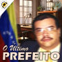 O Último Prefeito