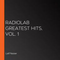 Radiolab Greatest Hits, Vol. 1