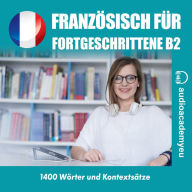 Französisch für Fortgeschrittene B2 (Abridged)