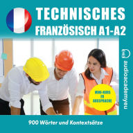 Technisches Französisch A1-B1: Audiokurs der französischen Sprache für Anfänger und leicht Fortgeschrittene (Abridged)