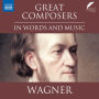 Wagner in Words and Music