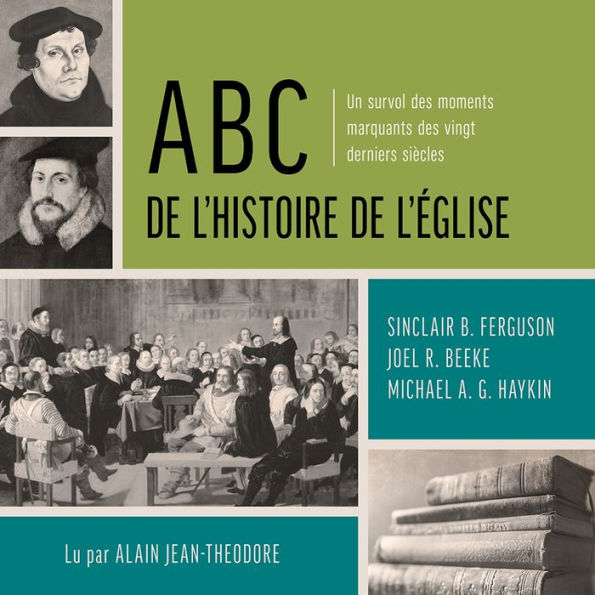 ABC de l'histoire de l'Église: Un survol des moments marquants des vingt derniers siècles