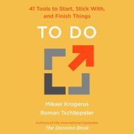 To Do: 41 Tools to Start, Stick With, and Finish Things