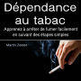 Dépendance au tabac: Apprenez à arrêter de fumer facilement en suivant des étapes simples