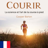 Courir: La science et l'art de la course à pied