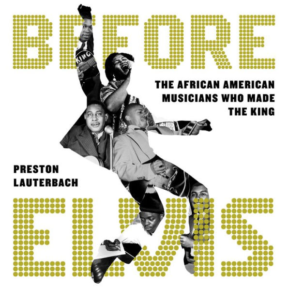 Before Elvis: The African American Musicians Who Made the King