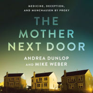 The Mother Next Door: Medicine, Deception, and Munchausen by Proxy