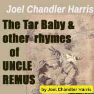 Joel Chandler Harris: The Tar Baby & Other Rhymes of Uncle Remus: These are rhymes in dialect as collected by Joel Chandler Harris.
