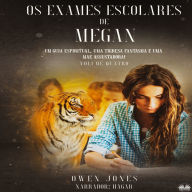 Os Exames Escolares De Megan: Um Guia Espiritual, Uma Tigresa Fantasma E Uma Mãe Assustadora!