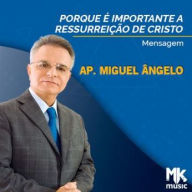 Porque é Importante a Ressurreição de Cristo