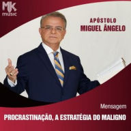 Procrastinação, a Estratégia do Maligno