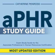 aPHR Study Guide: Unleash Your Potential with the Ultimate aPHR Study Guide Crack the Associate Professional in Human Resources Certification Exam with Strategic Prep Book In-depth Explanation for Every Answer Your Roadmap to Triumph!