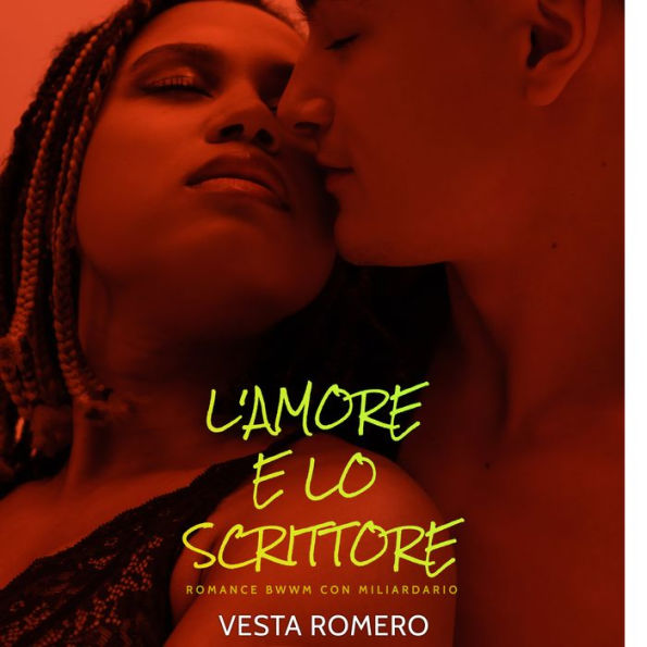 L 'Amore E Lo Scrittore: Romance BWWM Con Miliardario