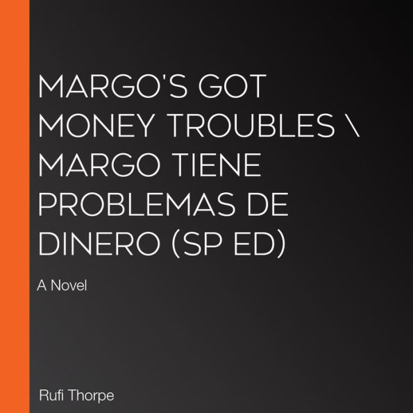 Margo's Got Money Troubles \ Margo tiene problemas de dinero (Sp ed): A Novel