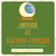 Die Nachbar-Familien: Ein Märchen von Hans Christian Andersen