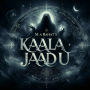 Kaala Jaadu Part 1: Ep1-10 (Abridged)