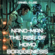 Nano-Man: The Rise of Homo Borggenesis