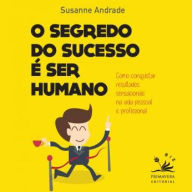 O Segredo do Sucesso é Ser Humano