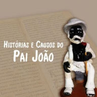 História e Causos do Pai João ep. 1