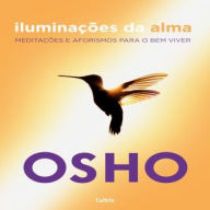 Iluminações da Alma: Meditações e Aforismos para o Bem Viver