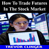 How To Trade Futures In The Stock Market