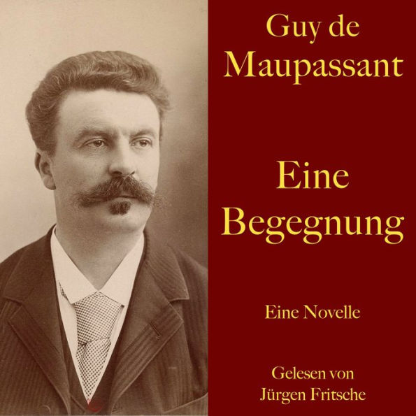 Guy de Maupassant: Eine Begegnung: Eine Novelle. Ungekürzt gelesen.