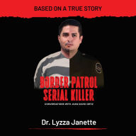 Border Patrol Serial Killer: Conversations with Juan David Ortiz
