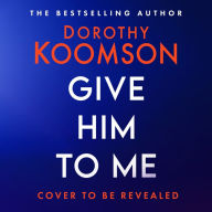 Give Him to Me: the heart-stopping new thriller from the Queen of the Big Reveal!