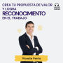 Crea tu propuesta de valor y logra reconocimiento en tu trabajo