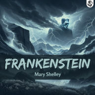 Frankenstein: or, the Modern Prometheus