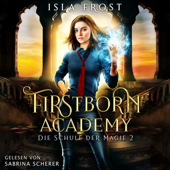 Firstborn Academy 2 - Die Schule für Magie - Fantasy Hörbuch